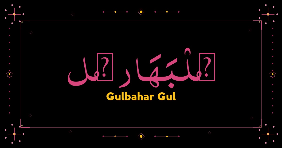 Gulbahar Gul