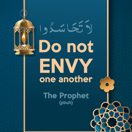 Do not envy one another, Prophet.